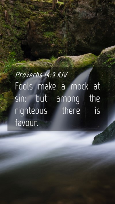 Picture 04 - Proverbs 14:9 KJV Mobile Phone Wallpaper - Fools make a mock at sin: but among the righteous - Mobile Bible Verse Wallpaper