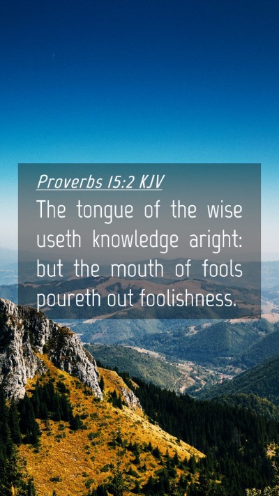 Picture 04 - Proverbs 15:2 KJV Mobile Phone Wallpaper - The tongue of the wise useth knowledge aright: - Mobile Bible Verse Wallpaper