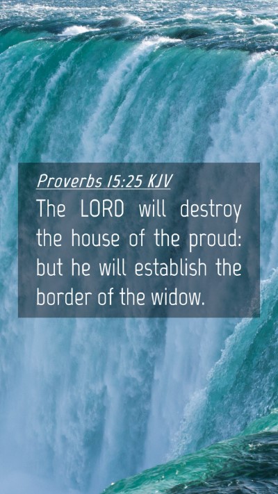 Picture 04 - Proverbs 15:25 KJV Mobile Phone Wallpaper - The LORD will destroy the house of the proud: but - Mobile Bible Verse Wallpaper