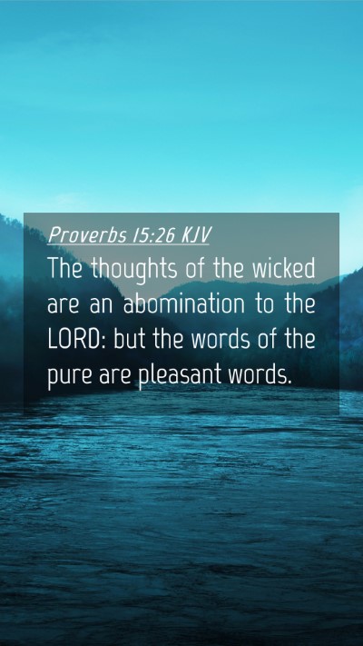 Picture 04 - Proverbs 15:26 KJV Mobile Phone Wallpaper - The thoughts of the wicked are an abomination to - Mobile Bible Verse Wallpaper