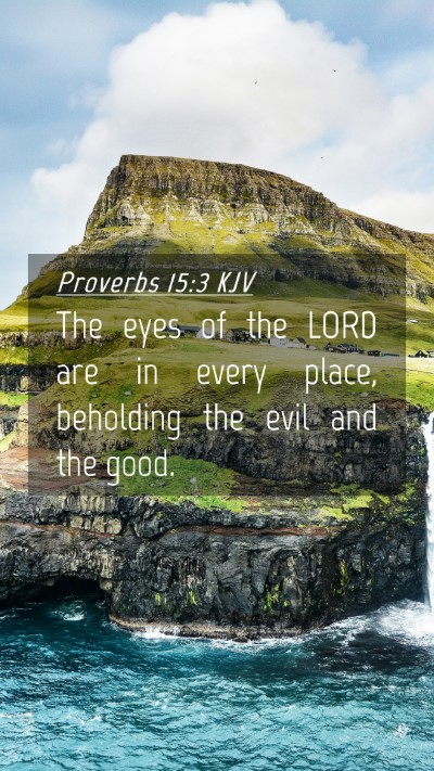 Picture 04 - Proverbs 15:3 KJV Mobile Phone Wallpaper - The eyes of the LORD are in every place, - Mobile Bible Verse Wallpaper