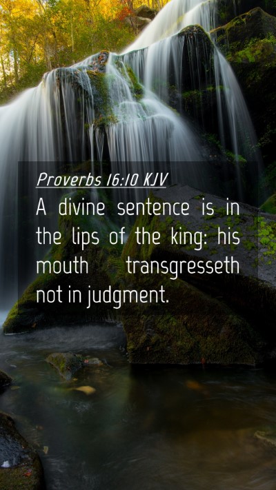 Picture 04 - Proverbs 16:10 KJV Mobile Phone Wallpaper - A divine sentence is in the lips of the king: his - Mobile Bible Verse Wallpaper