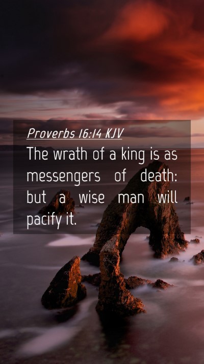 Picture 04 - Proverbs 16:14 KJV Mobile Phone Wallpaper - The wrath of a king is as messengers of death: - Mobile Bible Verse Wallpaper