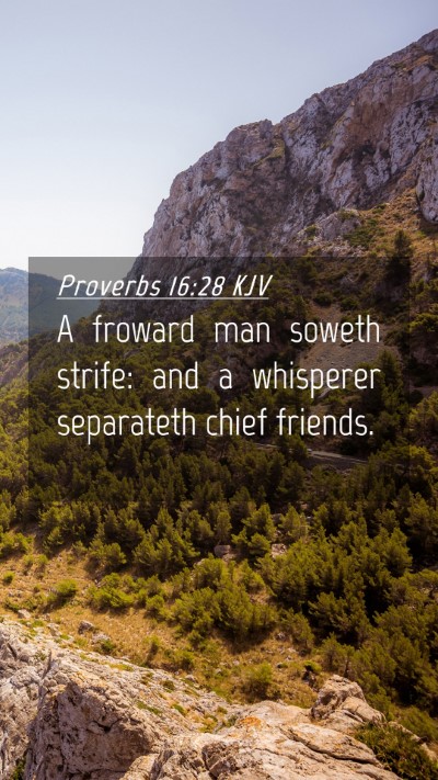 Picture 04 - Proverbs 16:28 KJV Mobile Phone Wallpaper - A froward man soweth strife: and a whisperer - Mobile Bible Verse Wallpaper