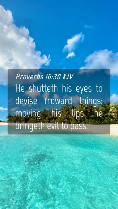 Picture 04 - Proverbs 16:30 KJV Mobile Phone Wallpaper - He shutteth his eyes to devise froward things: - Mobile Bible Verse Wallpaper