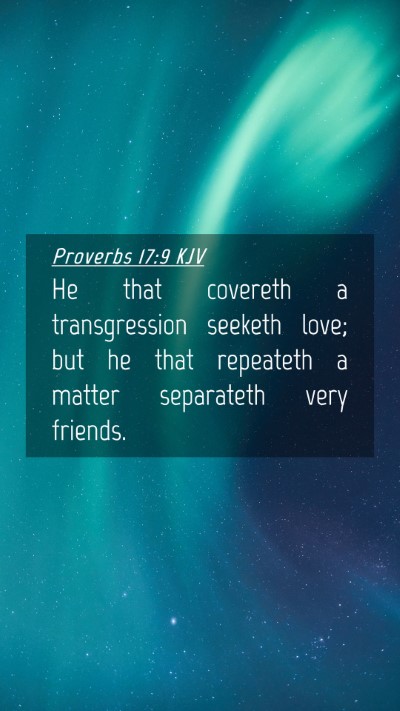 Picture 04 - Proverbs 17:9 KJV Mobile Phone Wallpaper - He that covereth a transgression seeketh love; - Mobile Bible Verse Wallpaper