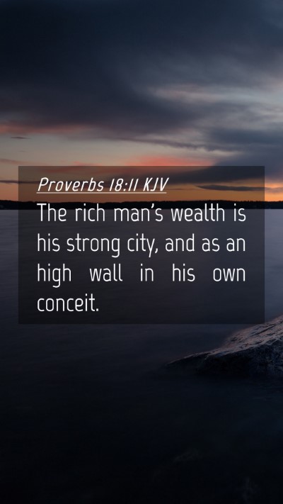 Picture 04 - Proverbs 18:11 KJV Mobile Phone Wallpaper - The rich man's wealth is his strong city, and as - Mobile Bible Verse Wallpaper