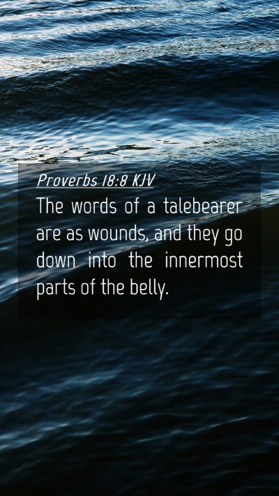 Picture 04 - Proverbs 18:8 KJV Mobile Phone Wallpaper - The words of a talebearer are as wounds, and they - Mobile Bible Verse Wallpaper