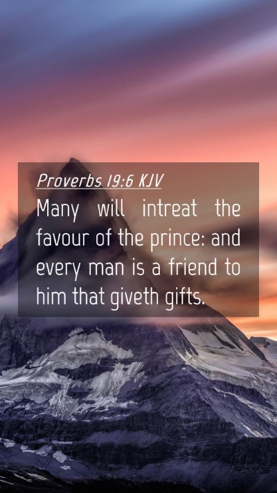 Picture 04 - Proverbs 19:6 KJV Mobile Phone Wallpaper - Many will intreat the favour of the prince: and - Mobile Bible Verse Wallpaper
