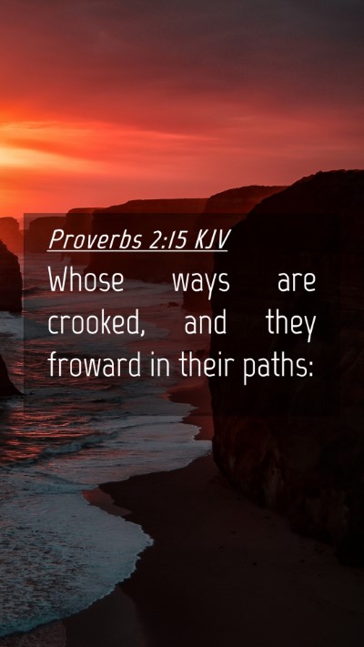Picture 04 - Proverbs 2:15 KJV Mobile Phone Wallpaper - Whose ways are crooked, and they froward in their - Mobile Bible Verse Wallpaper