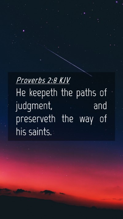 Picture 04 - Proverbs 2:8 KJV Mobile Phone Wallpaper - He keepeth the paths of judgment, and preserveth - Mobile Bible Verse Wallpaper