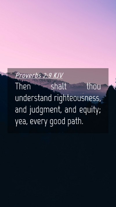 Picture 04 - Proverbs 2:9 KJV Mobile Phone Wallpaper - Then shalt thou understand righteousness, and - Mobile Bible Verse Wallpaper