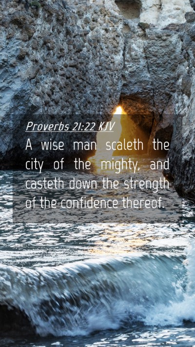 Picture 04 - Proverbs 21:22 KJV Mobile Phone Wallpaper - A wise man scaleth the city of the mighty, and - Mobile Bible Verse Wallpaper