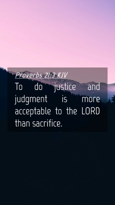 Picture 04 - Proverbs 21:3 KJV Mobile Phone Wallpaper - To do justice and judgment is more acceptable to - Mobile Bible Verse Wallpaper