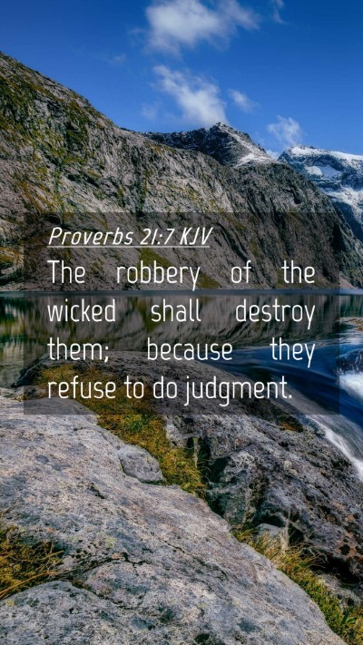 Picture 04 - Proverbs 21:7 KJV Mobile Phone Wallpaper - The robbery of the wicked shall destroy them; - Mobile Bible Verse Wallpaper