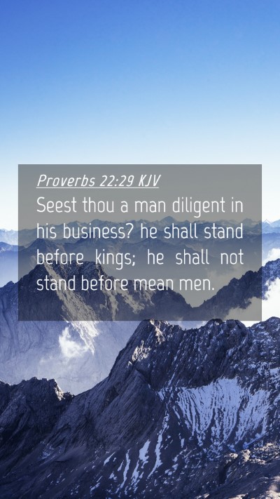 Picture 04 - Proverbs 22:29 KJV Mobile Phone Wallpaper - Seest thou a man diligent in his business? he - Mobile Bible Verse Wallpaper