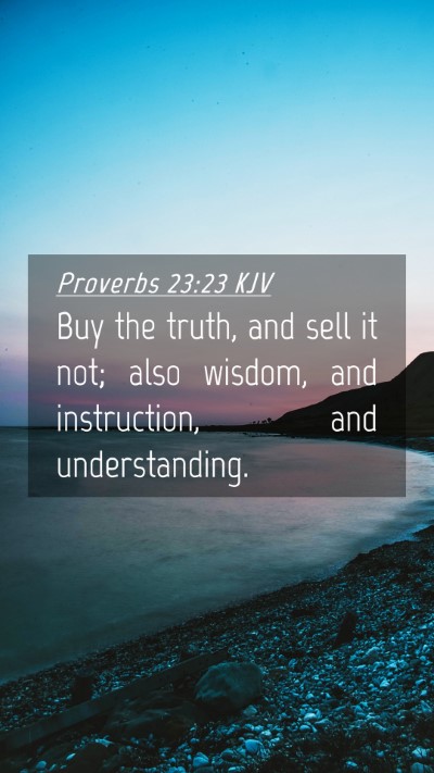 Picture 04 - Proverbs 23:23 KJV Mobile Phone Wallpaper - Buy the truth, and sell it not; also wisdom, and - Mobile Bible Verse Wallpaper