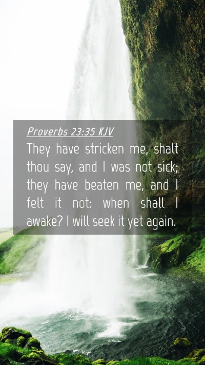 Picture 04 - Proverbs 23:35 KJV Mobile Phone Wallpaper - They have stricken me, shalt thou say, and I was - Mobile Bible Verse Wallpaper