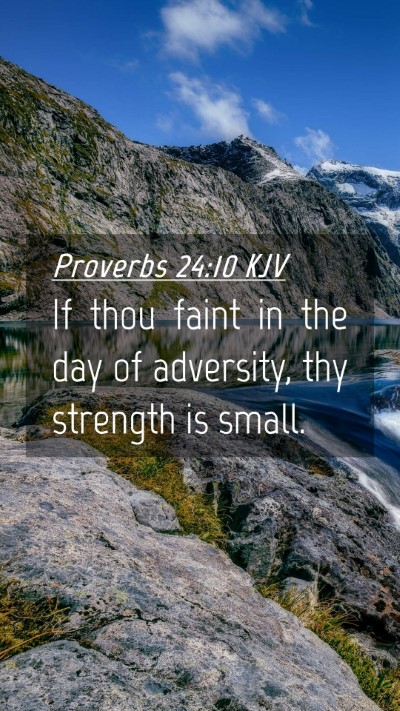 Picture 04 - Proverbs 24:10 KJV Mobile Phone Wallpaper - If thou faint in the day of adversity, thy - Mobile Bible Verse Wallpaper