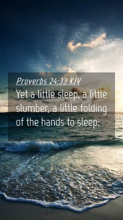 Picture 04 - Proverbs 24:33 KJV Mobile Phone Wallpaper - Yet a little sleep, a little slumber, a little - Mobile Bible Verse Wallpaper