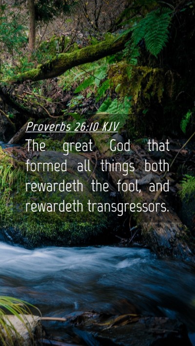 Picture 04 - Proverbs 26:10 KJV Mobile Phone Wallpaper - The great God that formed all things both - Mobile Bible Verse Wallpaper