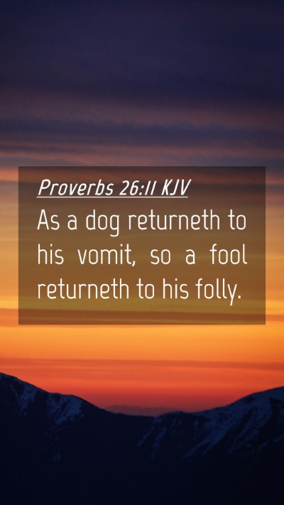 Picture 04 - Proverbs 26:11 KJV Mobile Phone Wallpaper - As a dog returneth to his vomit, so a fool - Mobile Bible Verse Wallpaper