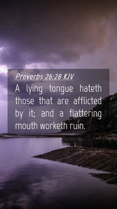 Picture 04 - Proverbs 26:28 KJV Mobile Phone Wallpaper - A lying tongue hateth those that are afflicted by - Mobile Bible Verse Wallpaper
