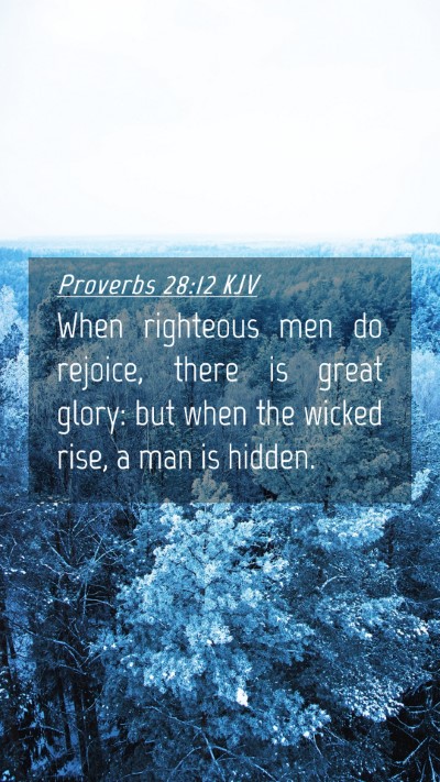 Picture 04 - Proverbs 28:12 KJV Mobile Phone Wallpaper - When righteous men do rejoice, there is great - Mobile Bible Verse Wallpaper
