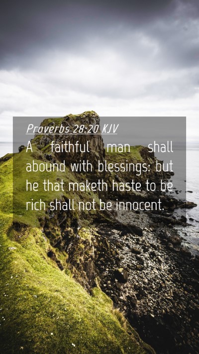 Picture 04 - Proverbs 28:20 KJV Mobile Phone Wallpaper - A faithful man shall abound with blessings: but - Mobile Bible Verse Wallpaper