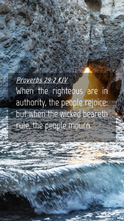 Picture 04 - Proverbs 29:2 KJV Mobile Phone Wallpaper - When the righteous are in authority, the people - Mobile Bible Verse Wallpaper