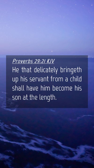 Picture 04 - Proverbs 29:21 KJV Mobile Phone Wallpaper - He that delicately bringeth up his servant from a - Mobile Bible Verse Wallpaper