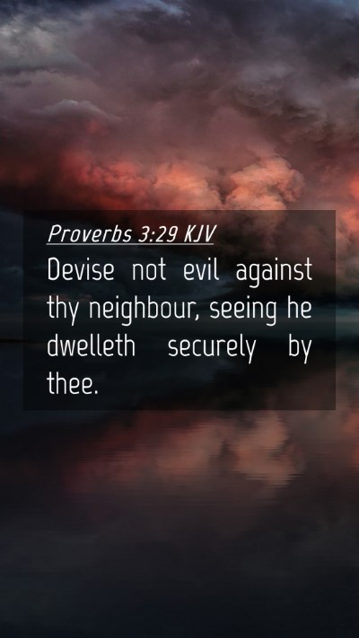 Picture 04 - Proverbs 3:29 KJV Mobile Phone Wallpaper - Devise not evil against thy neighbour, seeing he - Mobile Bible Verse Wallpaper