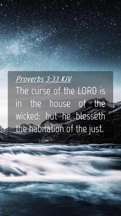Picture 04 - Proverbs 3:33 KJV Mobile Phone Wallpaper - The curse of the LORD is in the house of the - Mobile Bible Verse Wallpaper