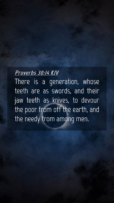 Picture 04 - Proverbs 30:14 KJV Mobile Phone Wallpaper - There is a generation, whose teeth are as swords, - Mobile Bible Verse Wallpaper