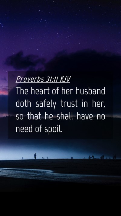 Picture 04 - Proverbs 31:11 KJV Mobile Phone Wallpaper - The heart of her husband doth safely trust in - Mobile Bible Verse Wallpaper