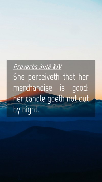 Picture 04 - Proverbs 31:18 KJV Mobile Phone Wallpaper - She perceiveth that her merchandise is good: her - Mobile Bible Verse Wallpaper