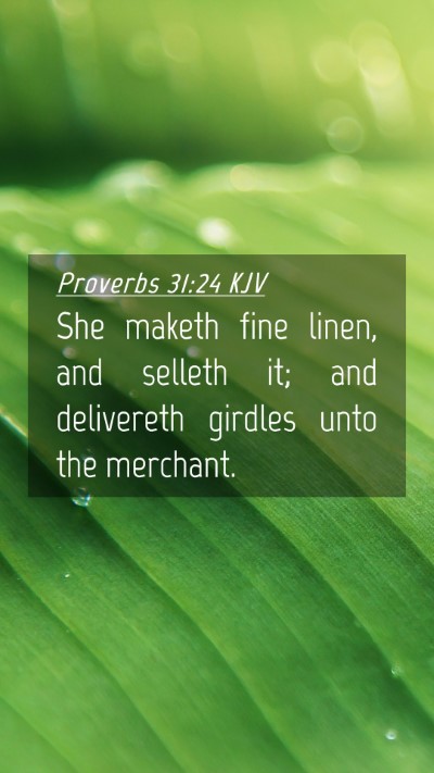 Picture 04 - Proverbs 31:24 KJV Mobile Phone Wallpaper - She maketh fine linen, and selleth it; and - Mobile Bible Verse Wallpaper