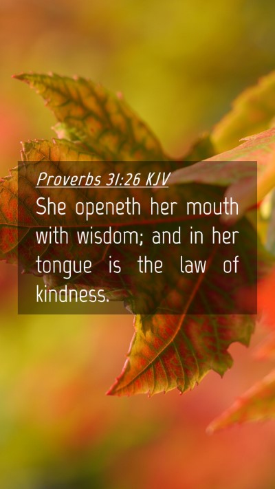 Picture 04 - Proverbs 31:26 KJV Mobile Phone Wallpaper - She openeth her mouth with wisdom; and in her - Mobile Bible Verse Wallpaper