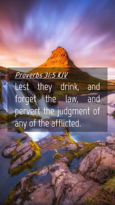 Picture 04 - Proverbs 31:5 KJV Mobile Phone Wallpaper - Lest they drink, and forget the law, and pervert - Mobile Bible Verse Wallpaper