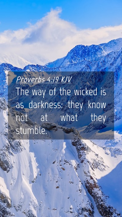 Picture 04 - Proverbs 4:19 KJV Mobile Phone Wallpaper - The way of the wicked is as darkness: they know - Mobile Bible Verse Wallpaper