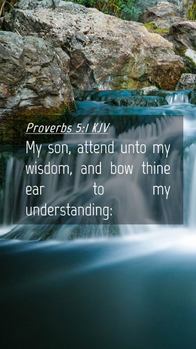 Picture 04 - Proverbs 5:1 KJV Mobile Phone Wallpaper - My son, attend unto my wisdom, and bow thine ear - Mobile Bible Verse Wallpaper