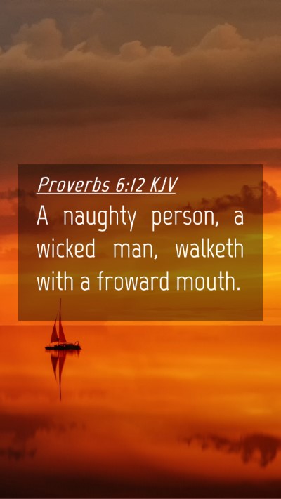 Picture 04 - Proverbs 6:12 KJV Mobile Phone Wallpaper - A naughty person, a wicked man, walketh with a - Mobile Bible Verse Wallpaper