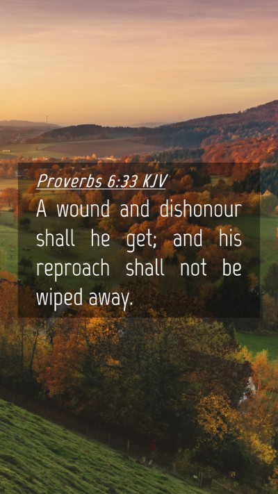 Picture 04 - Proverbs 6:33 KJV Mobile Phone Wallpaper - A wound and dishonour shall he get; and his - Mobile Bible Verse Wallpaper