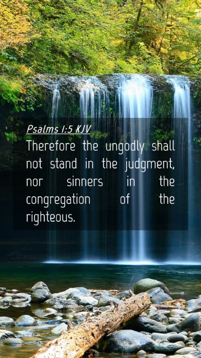 Picture 04 - Psalms 1:5 KJV Mobile Phone Wallpaper - Therefore the ungodly shall not stand in the - Mobile Bible Verse Wallpaper
