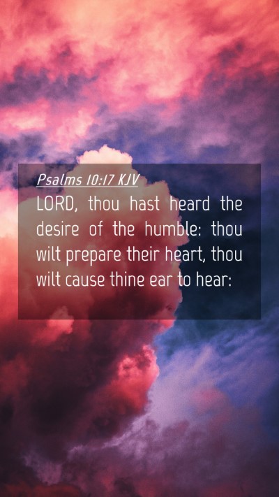 Picture 04 - Psalms 10:17 KJV Mobile Phone Wallpaper - LORD, thou hast heard the desire of the humble: - Mobile Bible Verse Wallpaper