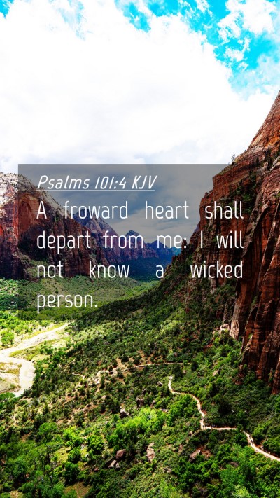 Picture 04 - Psalms 101:4 KJV Mobile Phone Wallpaper - A froward heart shall depart from me: I will not - Mobile Bible Verse Wallpaper