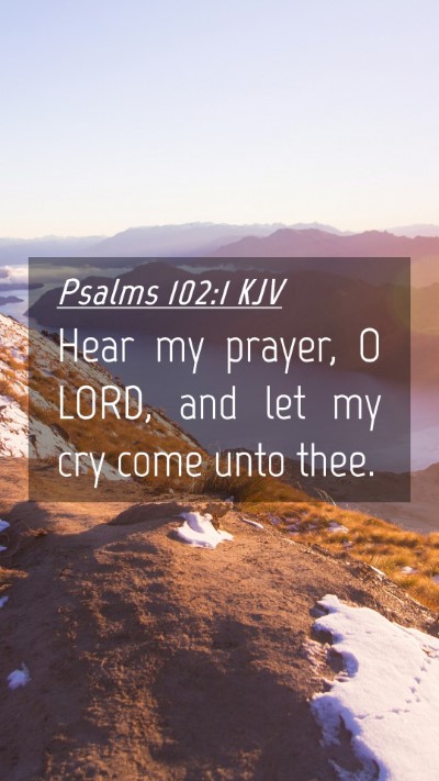 Picture 04 - Psalms 102:1 KJV Mobile Phone Wallpaper - Hear my prayer, O LORD, and let my cry come unto - Mobile Bible Verse Wallpaper