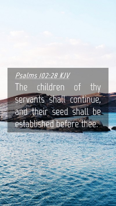 Picture 04 - Psalms 102:28 KJV Mobile Phone Wallpaper - The children of thy servants shall continue, and - Mobile Bible Verse Wallpaper