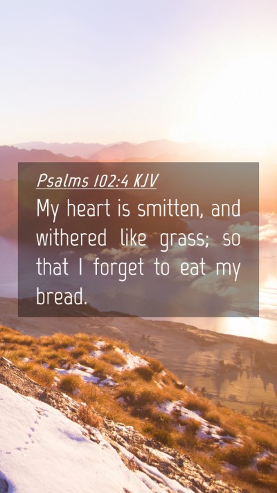 Picture 04 - Psalms 102:4 KJV Mobile Phone Wallpaper - My heart is smitten, and withered like grass; so - Mobile Bible Verse Wallpaper