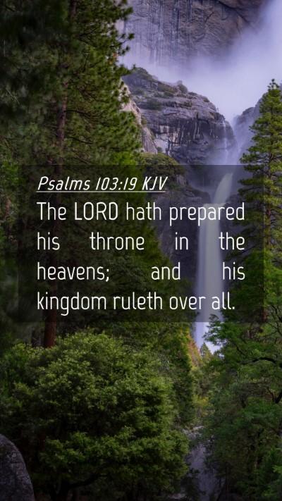 Picture 04 - Psalms 103:19 KJV Mobile Phone Wallpaper - The LORD hath prepared his throne in the heavens; - Mobile Bible Verse Wallpaper